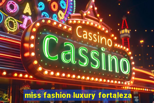 miss fashion luxury fortaleza